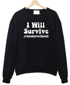 I will survive homeschool Sweatshirt AL8AG0