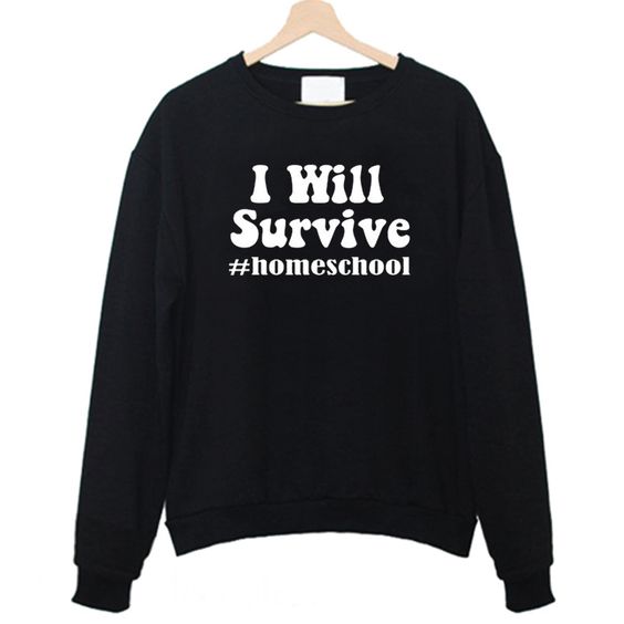 I will survive homeschool Sweatshirt AL8AG0