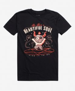 You Have A Beautiful Soul T-Shirt AL18AG0