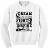 Dream Fight Inspire Sweatshirt AL3S0