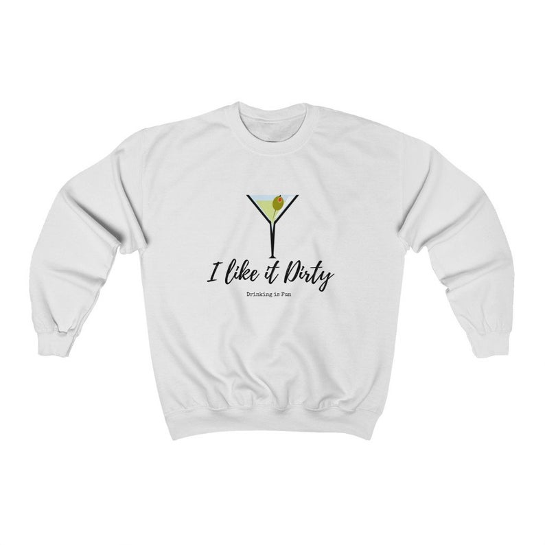 I Like it Dirty Sweatshirt AL3S0