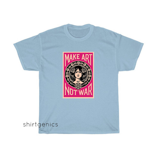 Make Art Not War T-shirt LS29JN1