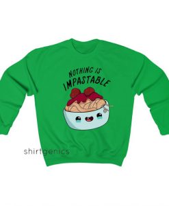 Nothing Is Impastable Sweatshirt LS29JN1