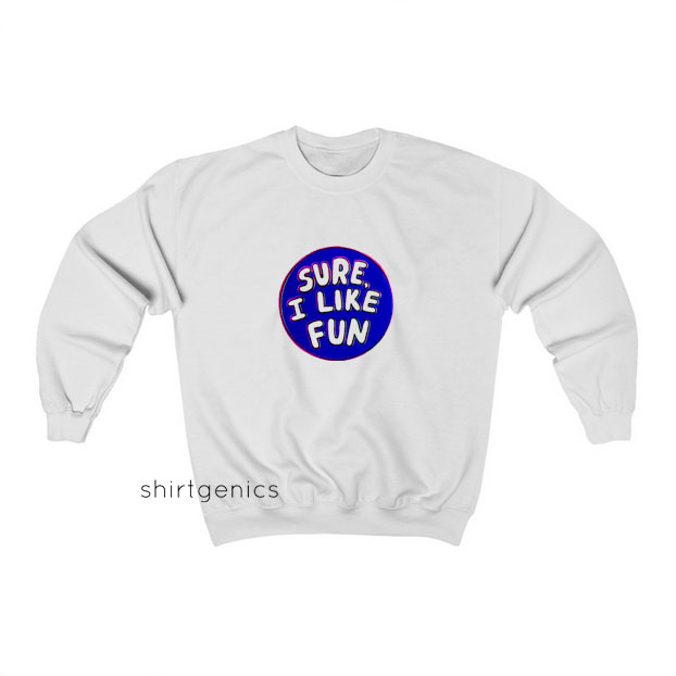 Sure I Like Fun Sweatshirt ED18JN1