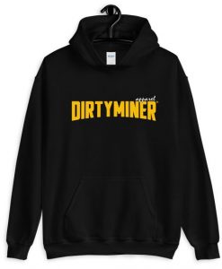 Dirty Miner Hoodie EL4F1