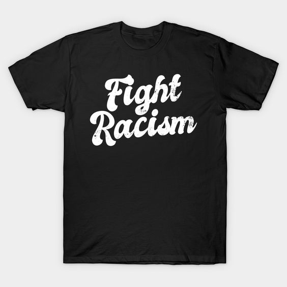Fight Racism T-Shirt DK20F1