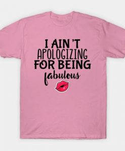 I Aint Apologizing T-Shirt NT24F1