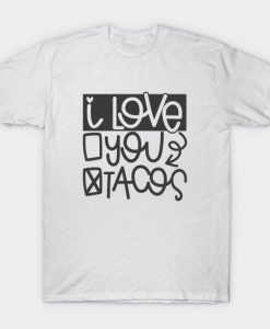 I Love You Tacos T-Shirt DK20F1