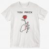 You Prick Tshirt EL11F1