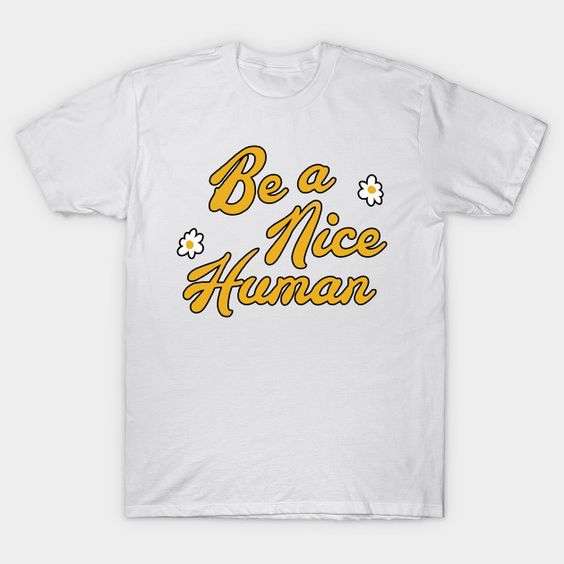 Be Nice A Human T-Shirt IM26MA1
