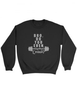 Bro Do You Even Leviosa Sweatshirt IM23MA1