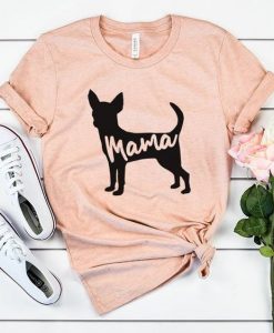 Chihuahua Mama T-Shirt SR6MA1