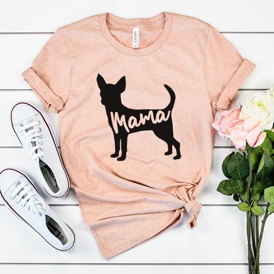 Chihuahua Mama T-Shirt SR6MA1