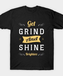 Get Grind And Shine T-Shirt IM26MA1