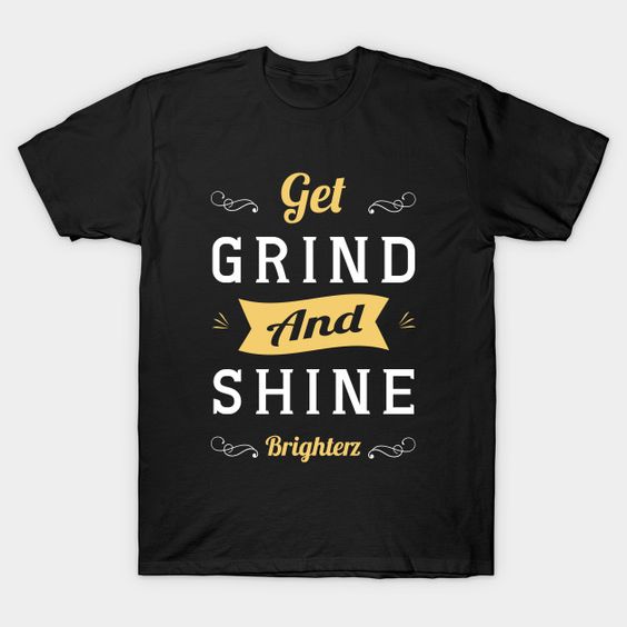 Get Grind And Shine T-Shirt IM26MA1