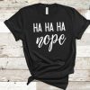 Hahaha Nope T-Shirt SR25MA1