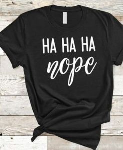 Hahaha Nope T-Shirt SR25MA1