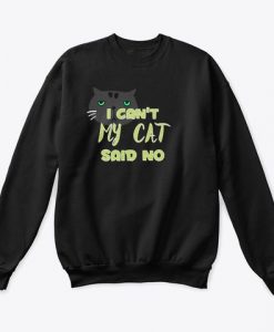 I Can't My Cat Said Sweatshirt IM26MA1