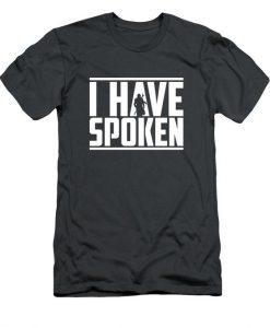 I Have Spoken T-Shirt IM23MA1