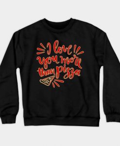 I Love You More Than Pizza Sweatshirt IM26MA1