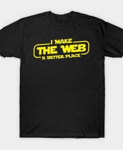 I Make The Web A Better Place T-Shirt IM23MA1