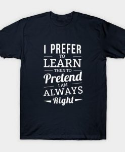 I Prefer To Learn T-Shirt IM26MA1