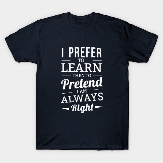 I Prefer To Learn T-Shirt IM26MA1