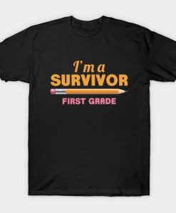 I'm A Survivor First Grade T-Shirt IM26MA1