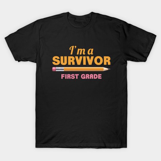 I'm A Survivor First Grade T-Shirt IM26MA1