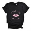 Kiss Me Quick T-Shirt SR25MA1