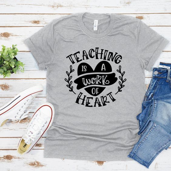 Teaching is a Work T-Shirt SR1MA1