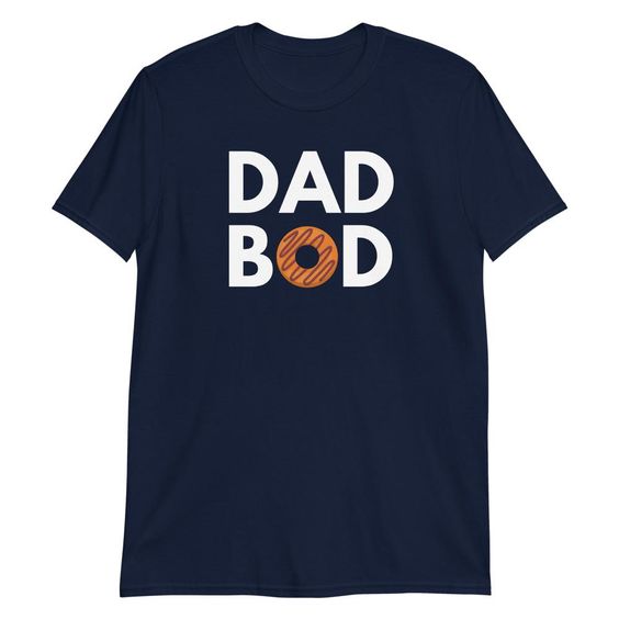 Dad Bod T-Shirt SR6A1