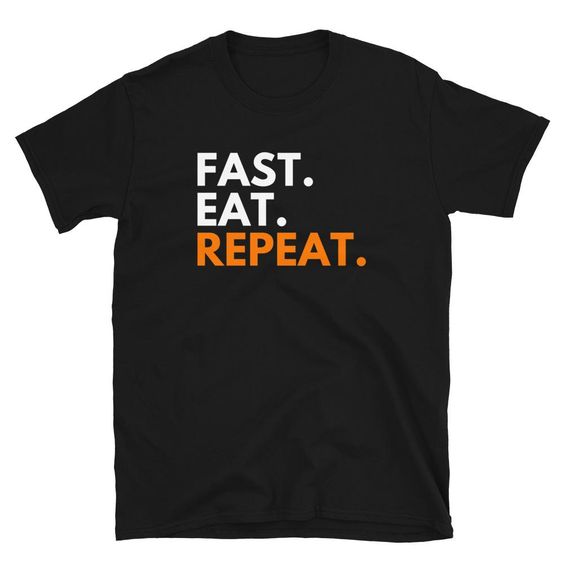 Fast Eat Repeat T-Shirt SR6A1