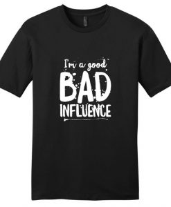 Good Bad Influence T-Shirt IM29A1