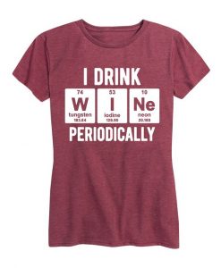 I Drink Wine Periodically T-Shirt IM29A1