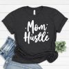 Mom Hustle T-Shirt SR24A1