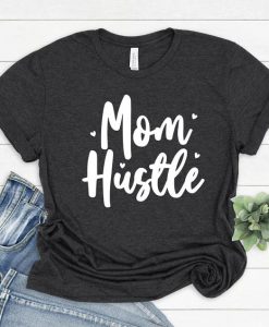 Mom Hustle T-Shirt SR24A1