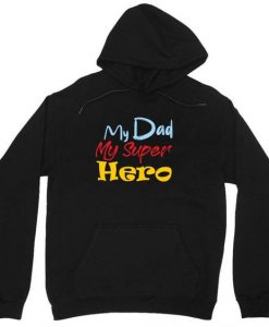 My Dad My Super Hero Hoodie EL19A1