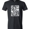 Pain Is Fuel T-shirt SD5A1