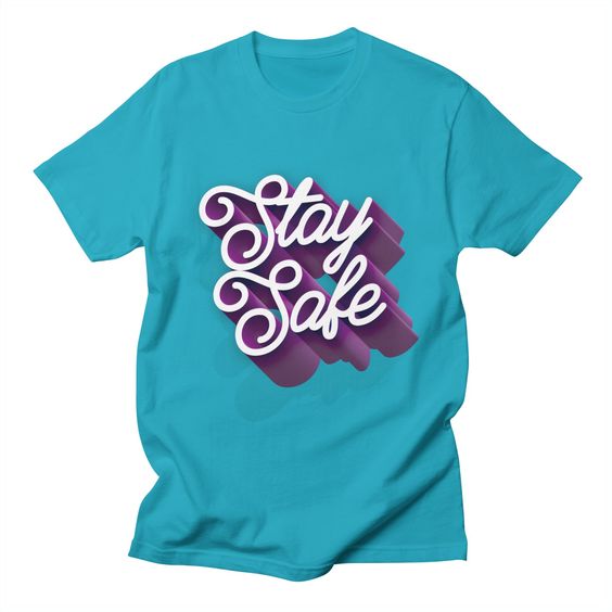 Stay Safe T-Shirt SR6A1