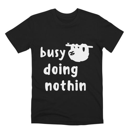 Busy Doing Nothing T-shirt SD10M1