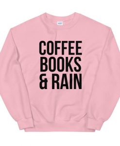 Coffee Books And Rain Sweatshirt AL6M1