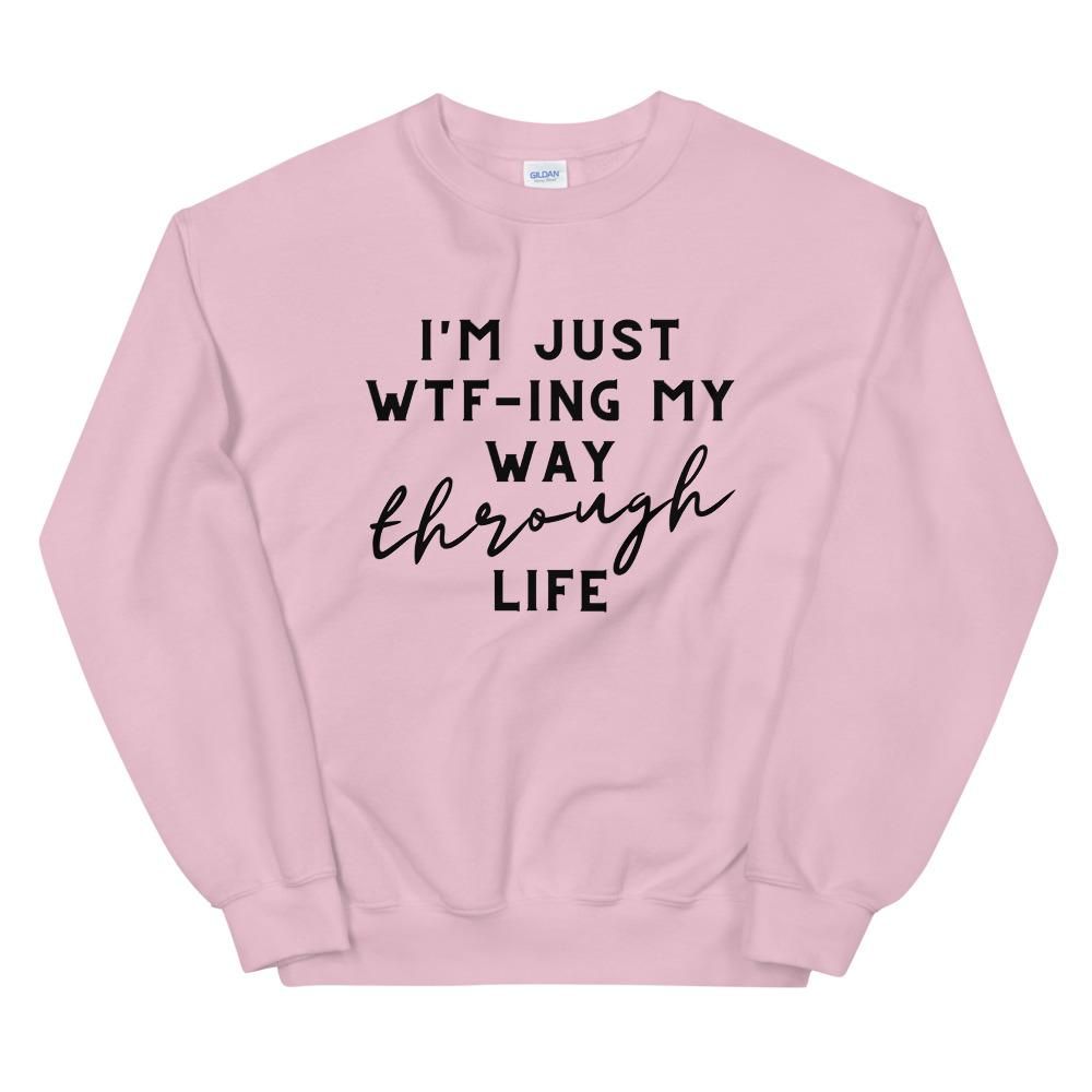 I'm Just My Way Through Life Sweatshirt AL6M1