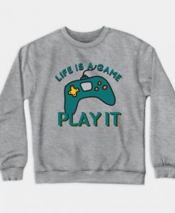 Life is a Game Sweatshirt SR18M1