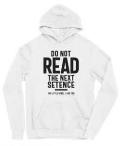 Do Not Read The Next Setence hoodie qn