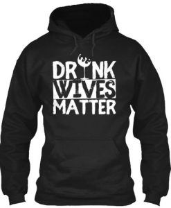 Drunk Wives Matter hoodie qn