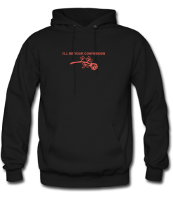 I’ll Be Your Confession Hoodie qn