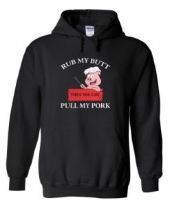 Rub My Butt Pull My Pork Hoodie qn