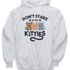 Don’t Stare At My Kitties Kittens HOODIE qn