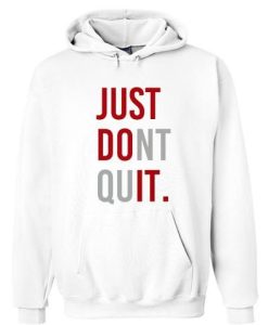 Just Dont Quit Hoodie qn
